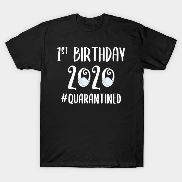 1st Birthday 2020 Quarantined T-Shirt by quaranteen